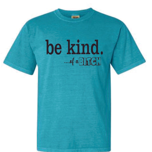 Be Kind of a Bitch Tee