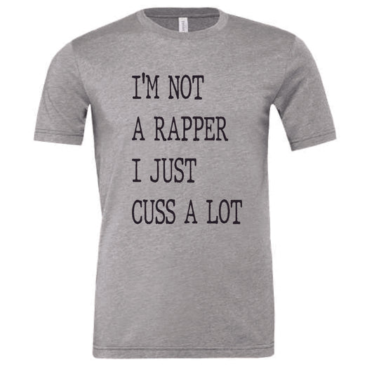 Im Not a Rapper I Just Cuss Alot