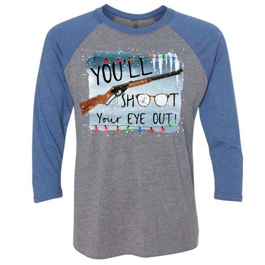 You'll Shoot Your Eye Out Raglan Tee