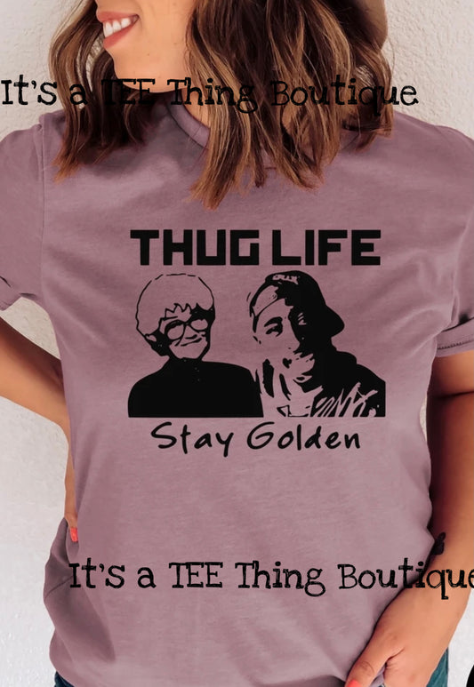 Thug Life Stay Golden